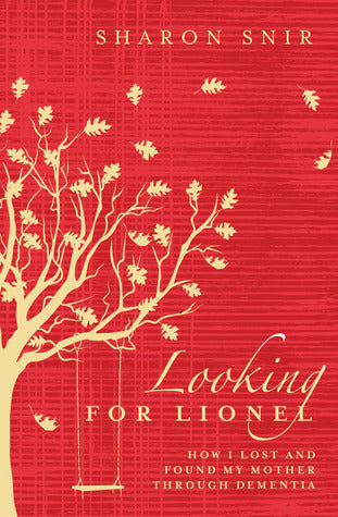 Looking for Lionel: How I Lost and Found My Mother Through Dementia