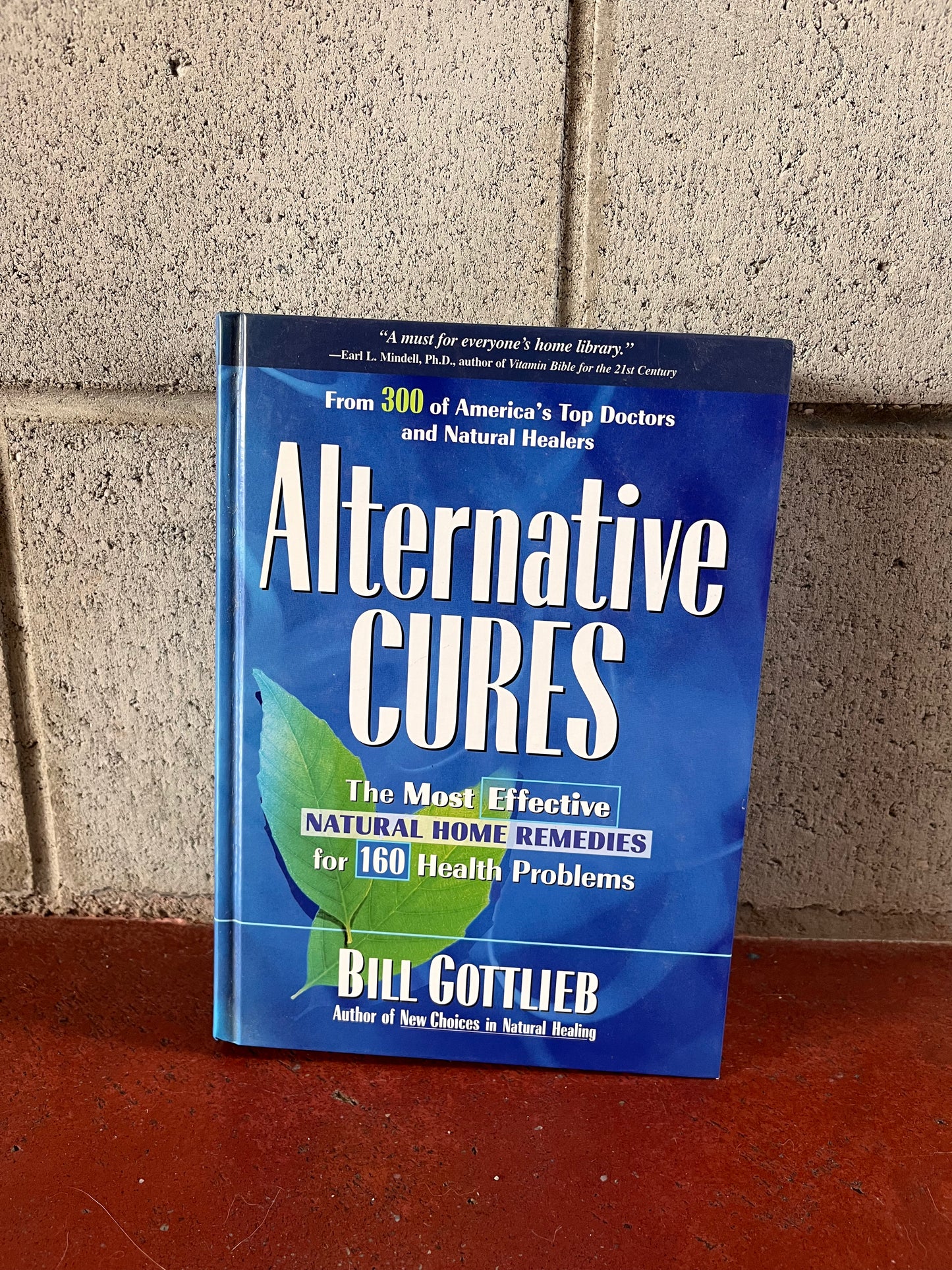 Alternative Cures - The Most Effective Natural Home Remedies for 160 Health Problems