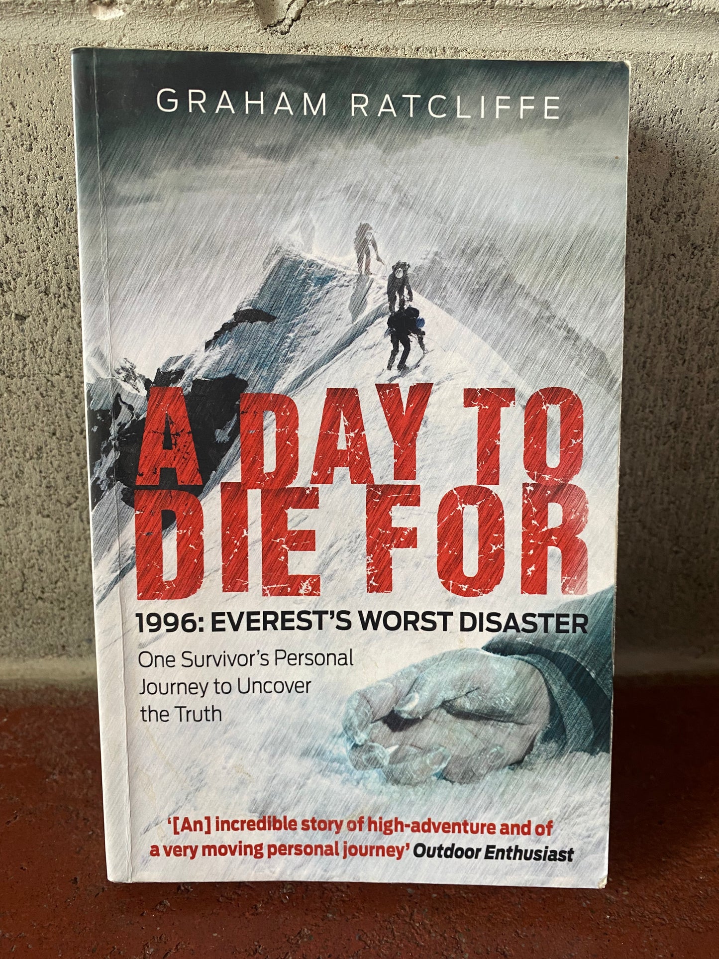 A Day to Die For: 1996: Everest's Worst Disaster - One Survivors Personal Journey to Uncover the Truth