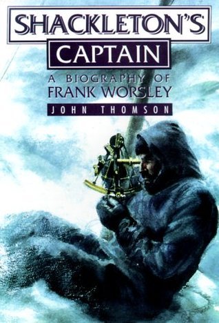 Shackleton's Captain - Biography of Frank Worsley