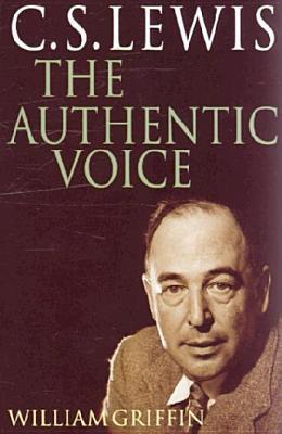 C.S. Lewis: The Authentic Voice