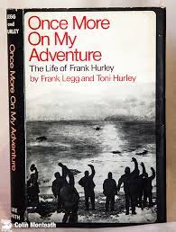Once More On My Adventure: The Life of Frank Hurley