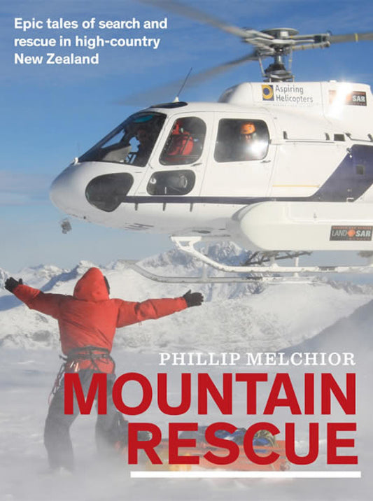 Mountain Rescue - Epic tales of search and rescue in high-country New Zealand