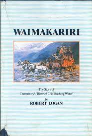 Waimakariri: The Story of Canterbury's "River of Cold Rushing Water"