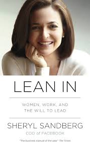 Lean In - Women, Work and The Will to Lead